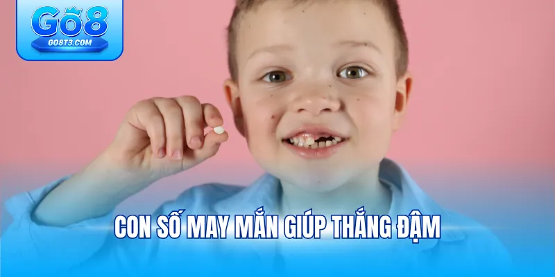 Con số may mắn giúp thắng đậm