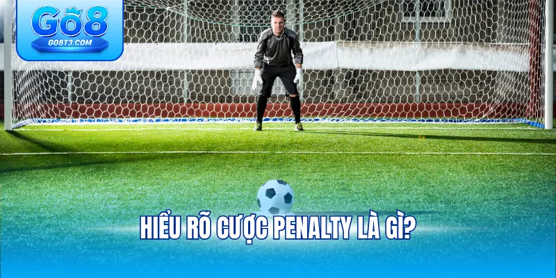 Hiểu rõ cược Penalty là gì?