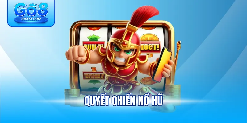 Quyết chuyến nổ hũ